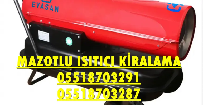 Çukurova ve Kadıköy Nem Kurutma Isımak Mazotlu Isıtıcı Makinesi Kiralama