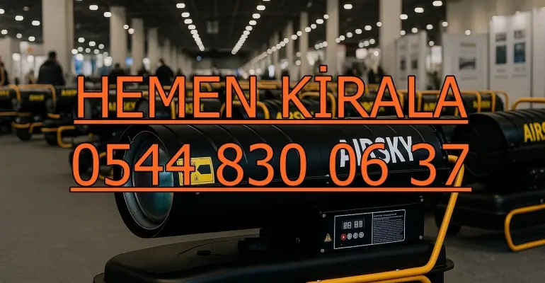 Konya ve Adana ve Şanlıurfa Mazotlu Elektrikli Isımak Isıtıcı Kiralama