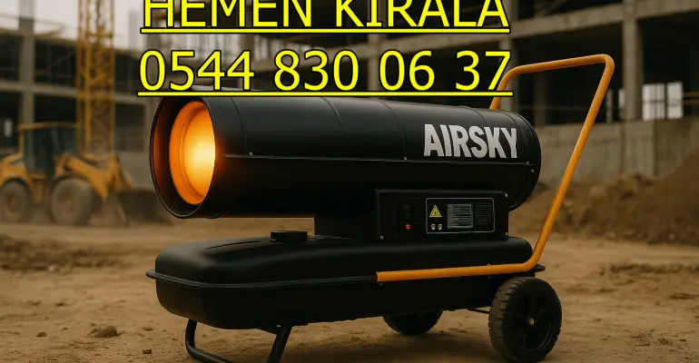 Sakarya ve Gebze Mazotlu Elektrikli Isımak Isıtıcı Kiralama