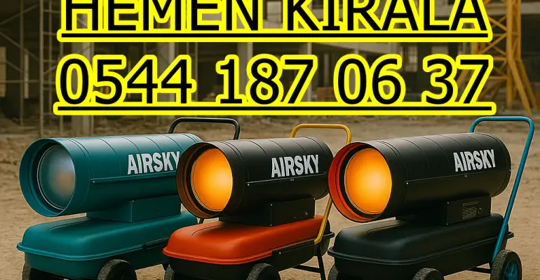 Sarıyer ve Ankara Mazotlu Elektrikli Isımak Isıtıcı Kiralama